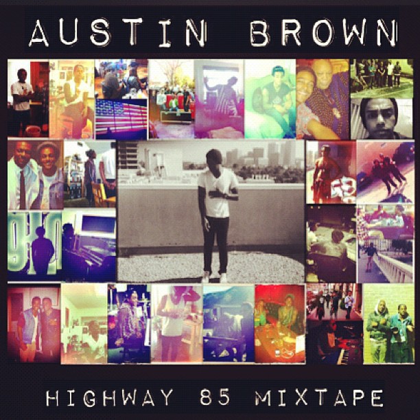 New Music Austin Brown "Highway 85" (Mixtape) New R&B Music, Artists