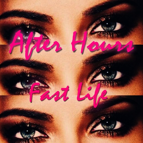 After Hours Fast Life