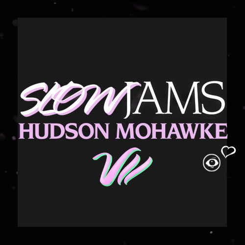 Hudson Mohawke Slow Jams 500x500