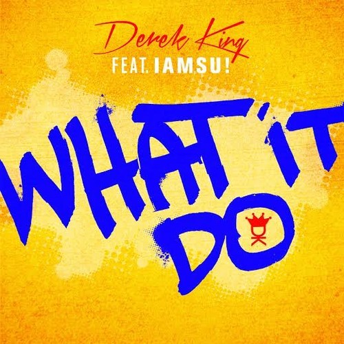 Derek King feat. IamSu - What It Do 500x500