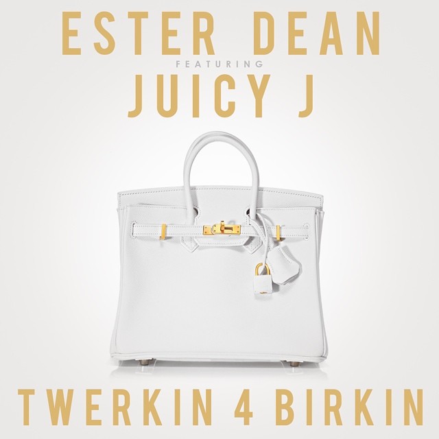 Ester Dean feat. Juicy J Twerkin 4 Birkin Remix