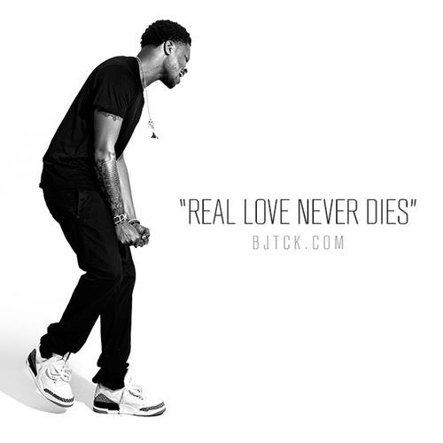 BJ The Chicago Kid Real Love Never Dies