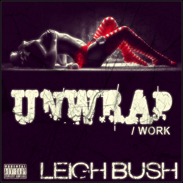 Leigh Bush Unwrap:Work