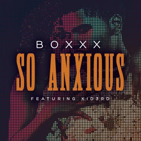 Boxxx So Anxious