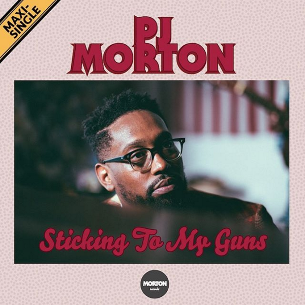 PJ Morton Sticking To My Guns