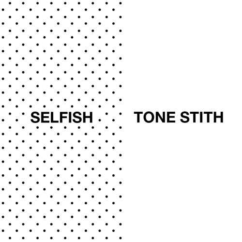 Tone Stith Selfish