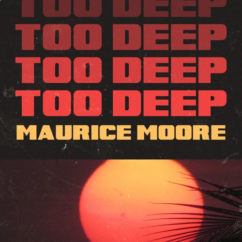 Maurice Moore Too Deep